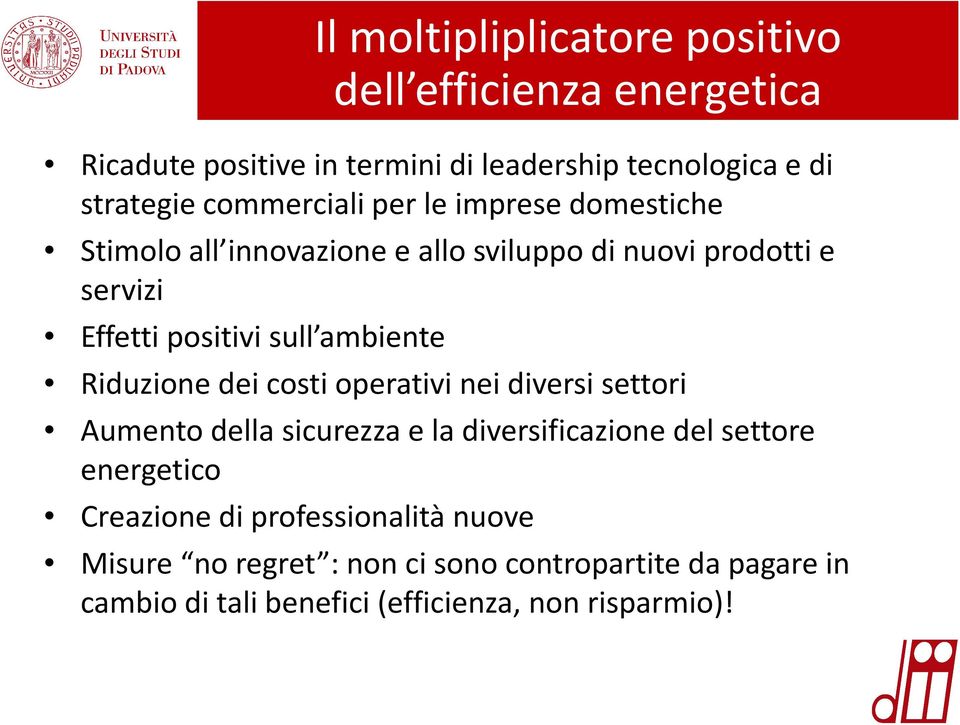 ambiente Riduzione dei costi operativi nei diversi settori Aumento della sicurezza e la diversificazione del settore energetico