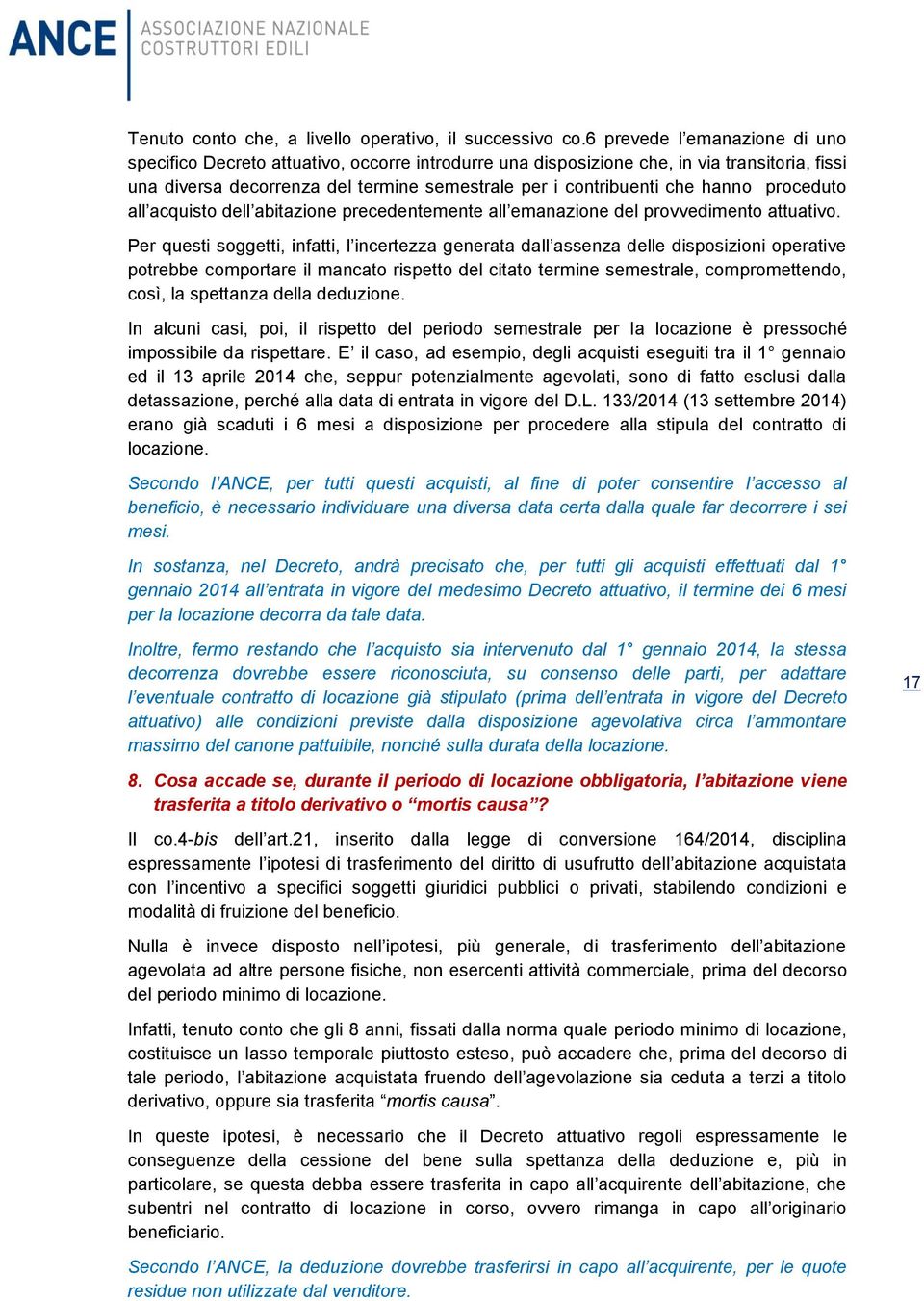 hanno proceduto all acquisto dell abitazione precedentemente all emanazione del provvedimento attuativo.