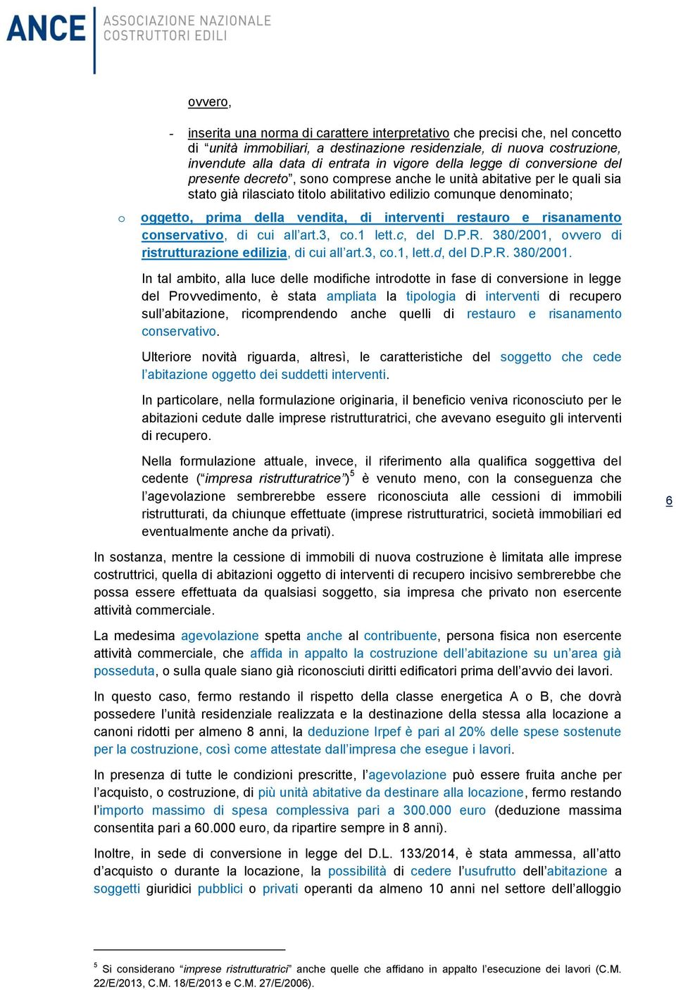 della vendita, di interventi restauro e risanamento conservativo, di cui all art.3, co.1 lett.c, del D.P.R. 380/2001,