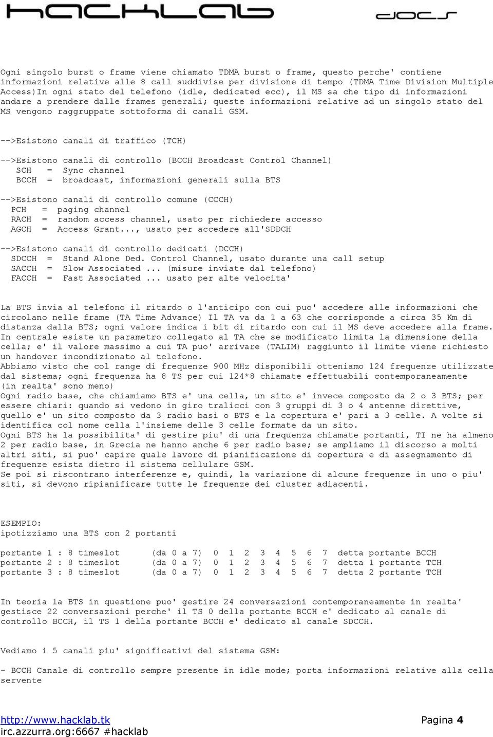 sottoforma di canali GSM.