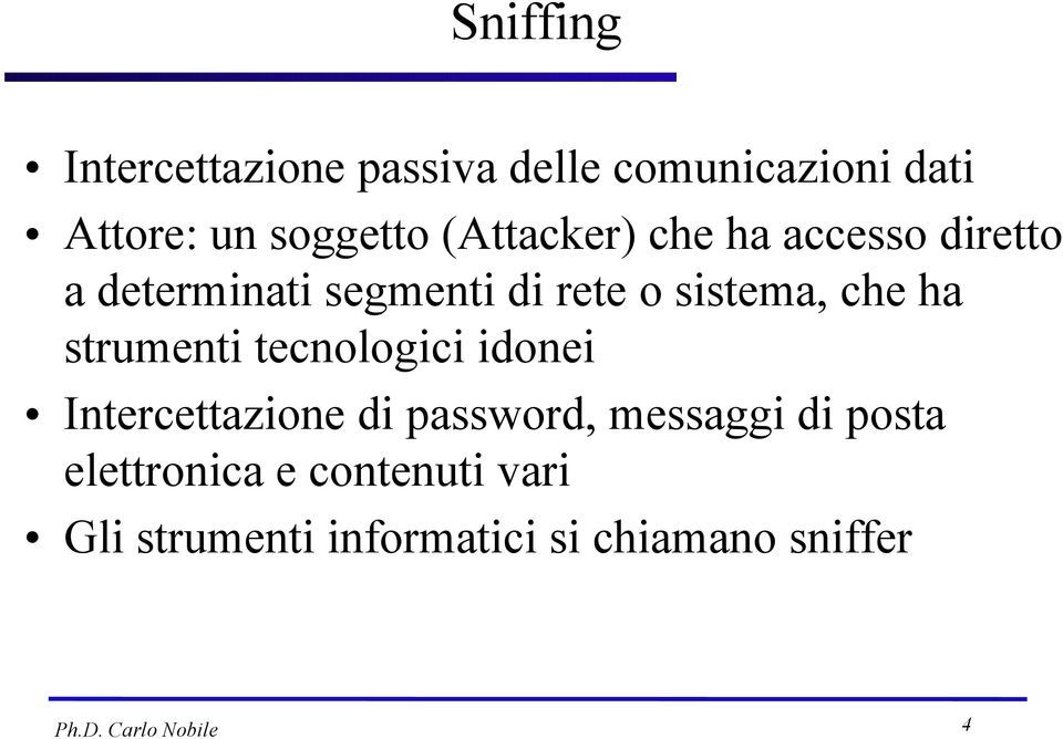 strumenti tecnologici idonei Intercettazione di password, messaggi di posta