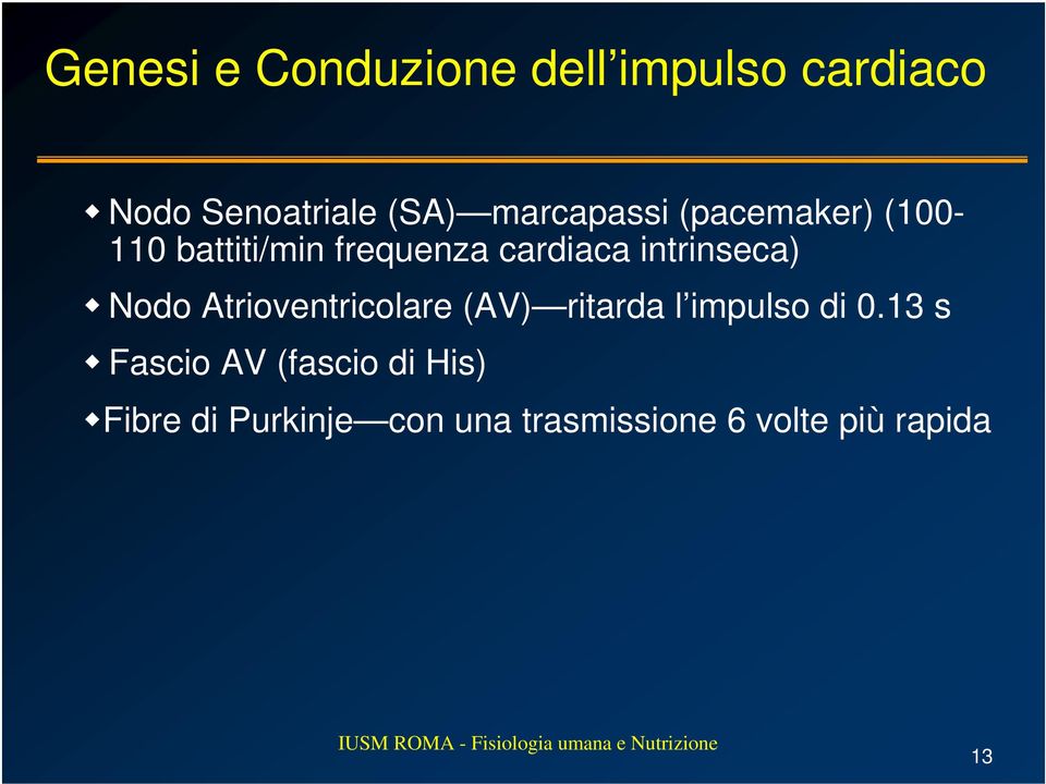 intrinseca) Nodo Atrioventricolare (AV) ritarda l impulso di 0.