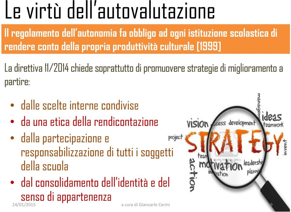 di miglioramento a partire: dalle scelte interne condivise da una etica della rendicontazione dalla partecipazione