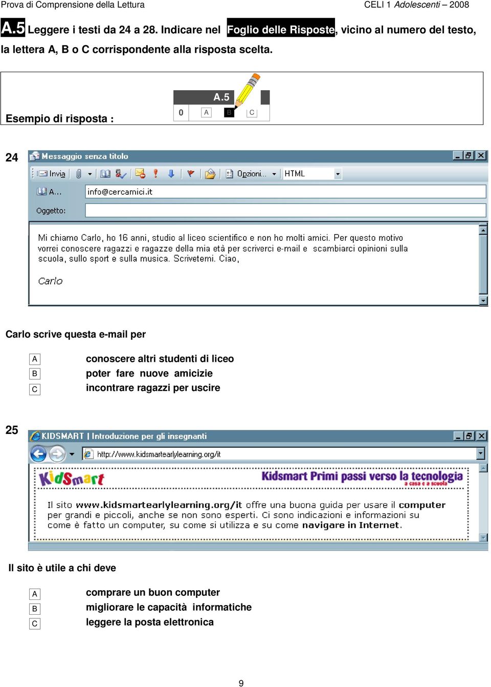 .5 Esempio di risposta : 0 C 24 Carlo scrive questa e-mail per C conoscere altri studenti di liceo poter fare nuove