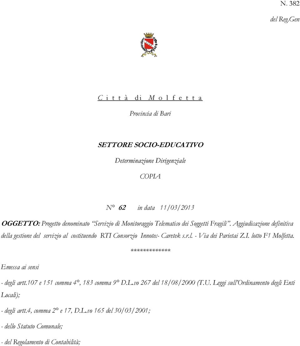 Servizio di Monitoraggio Telematico dei Soggetti Fragili. Aggiudicazione definitiva della gestione del servizio al costituendo RTI Consorzio Innotec- Caretek s.r.l. - Via dei Parietai Z.