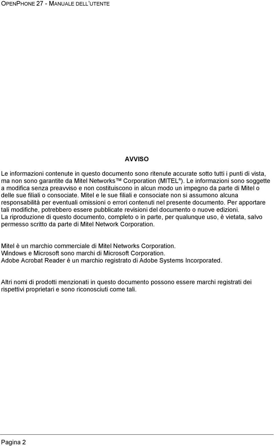 Mitel e le sue filiali e consociate non si assumono alcuna responsabilità per eventuali omissioni o errori contenuti nel presente documento.