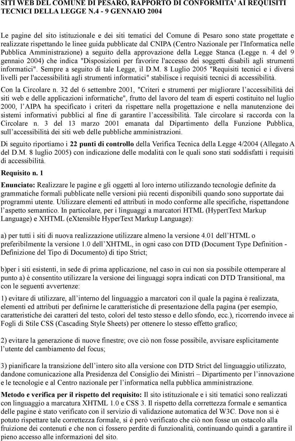 l'informatica nelle Pubblica Amministrazione) a seguito della approvazione della Legge Stanca (Legge n.