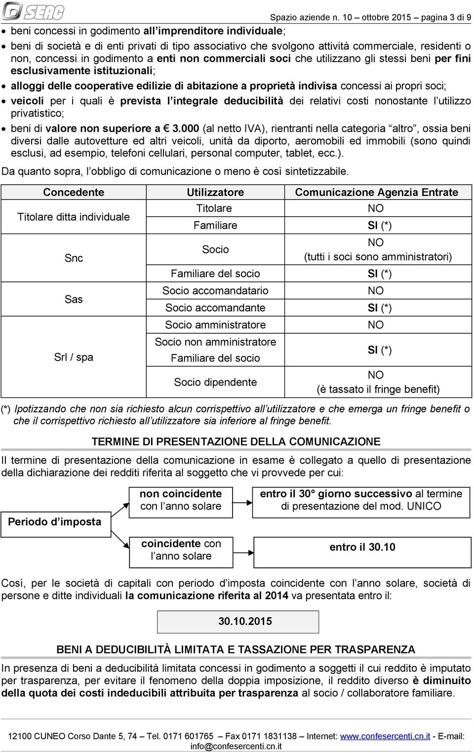 concessi in godimento a enti non commerciali soci che utilizzano gli stessi beni per fini esclusivamente istituzionali; alloggi delle cooperative edilizie di abitazione a proprietà indivisa concessi