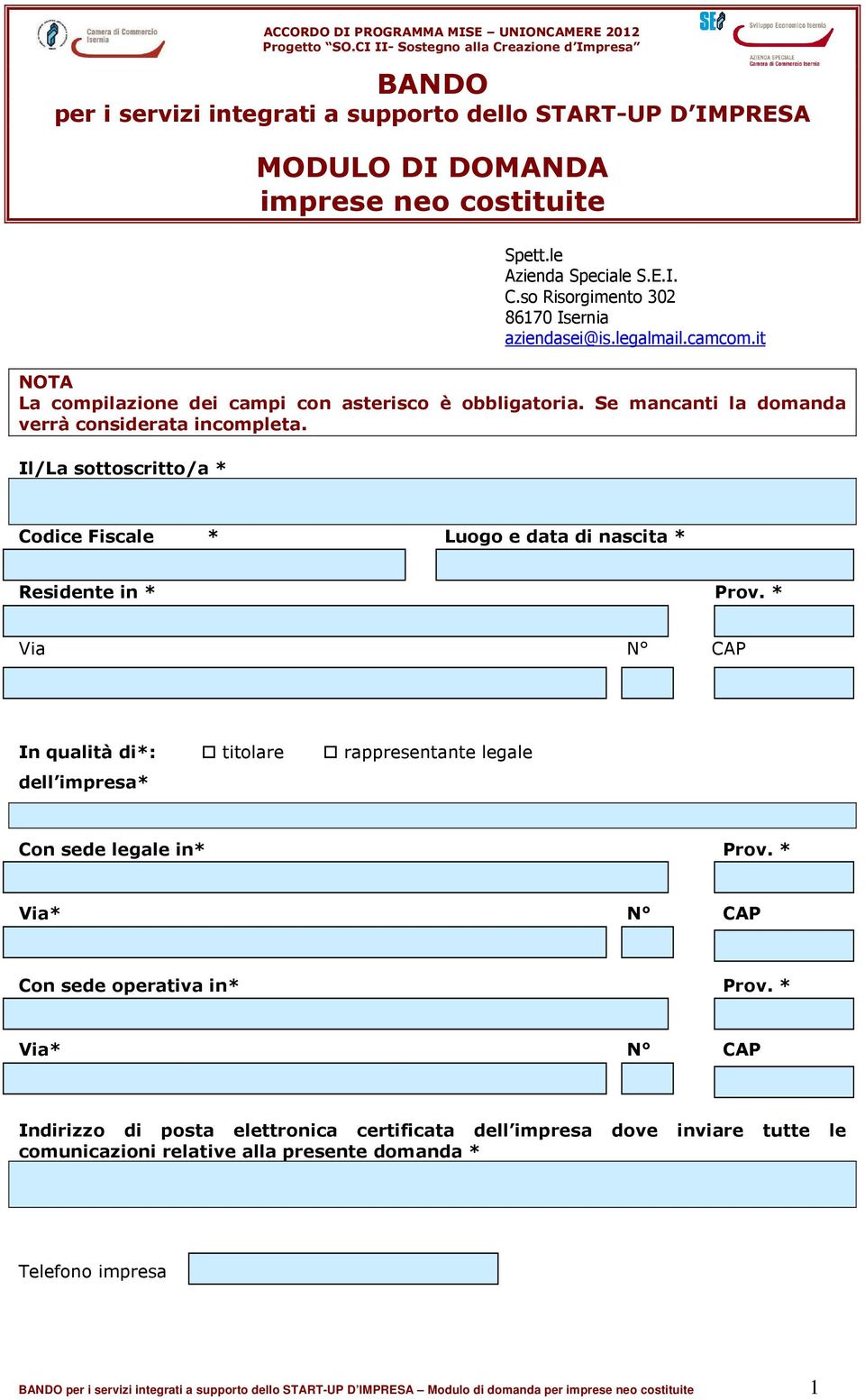 Il/La sottoscritto/a * Codice Fiscale * Luogo e data di nascita * Residente in * Prov.