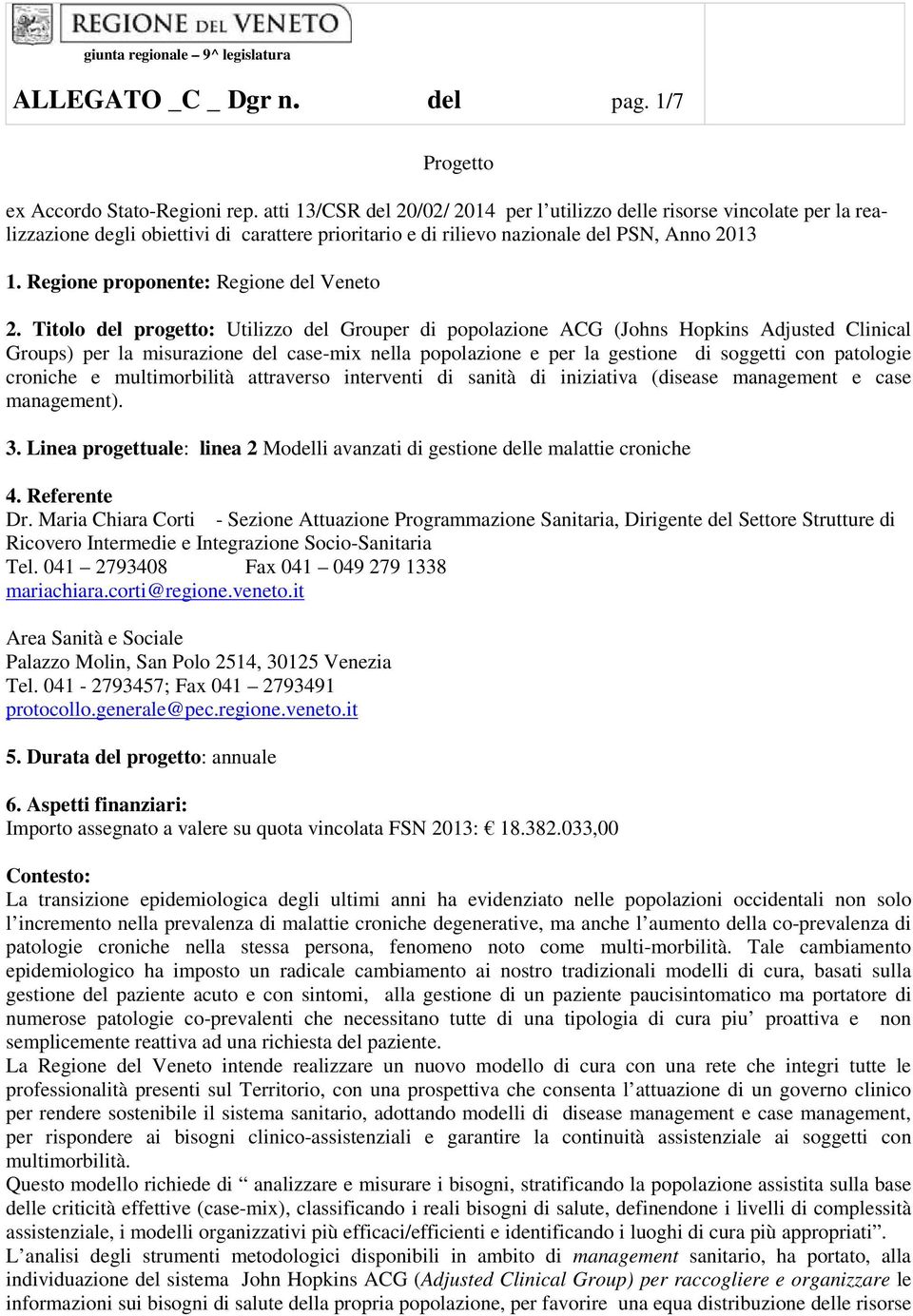 Regione proponente: Regione del Veneto 2.