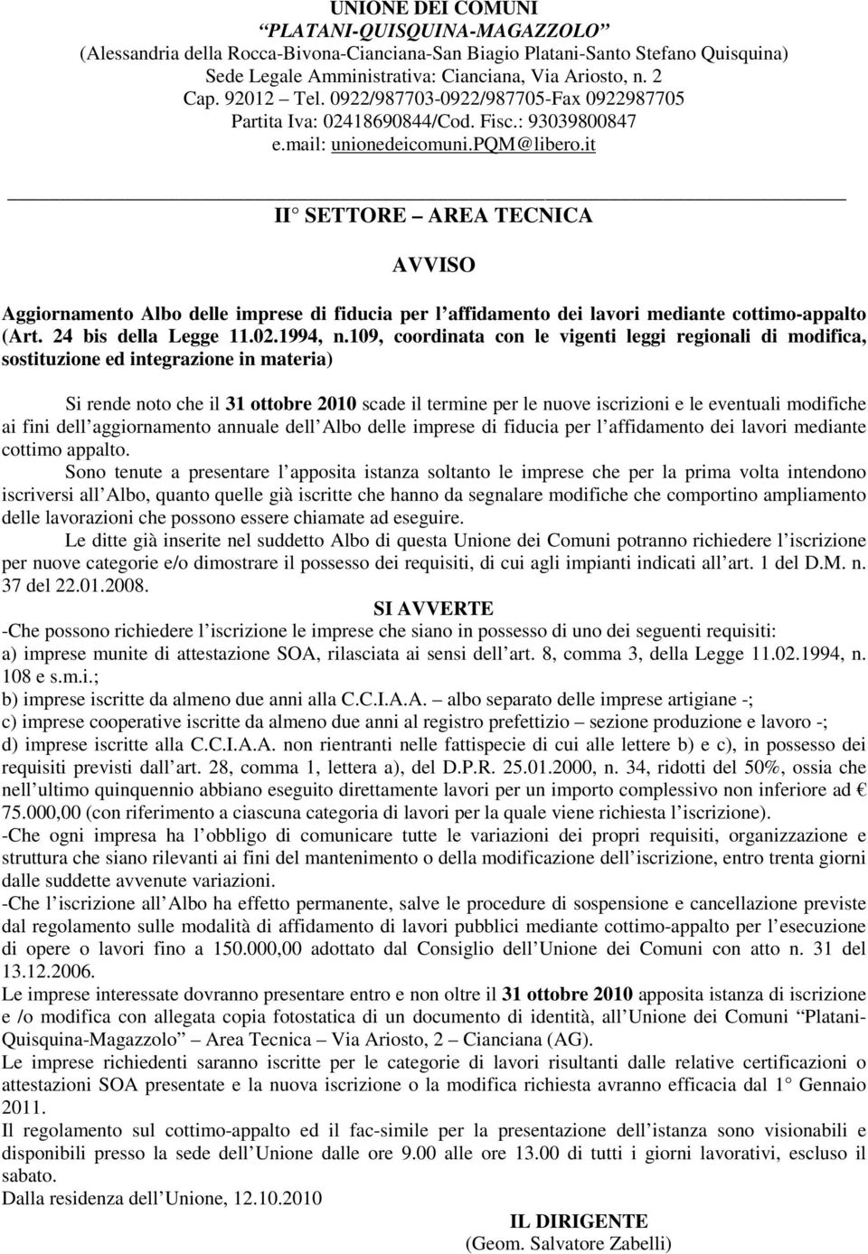 it II SETTORE AREA TECNICA AVVISO Aggiornamento Albo delle imprese di fiducia per l affidamento dei lavori mediante cottimo-appalto (Art. 24 bis della Legge 11.02.1994, n.