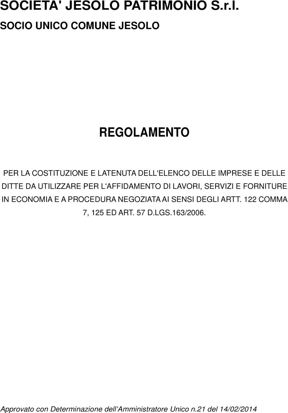 E DELLE DITTE DA UTILIZZARE PER L'AFFIDAMENTO DI LAVORI, SERVIZI E FORNITURE IN ECONOMIA E A