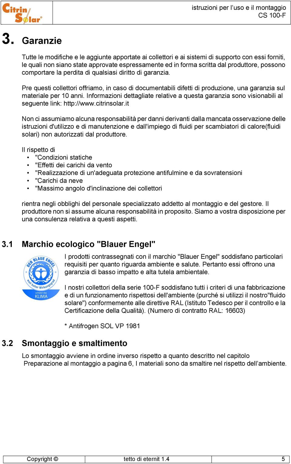 Informazioni dettagliate relative a questa garanzia sono visionabili al seguente link: http://www.citrinsolar.