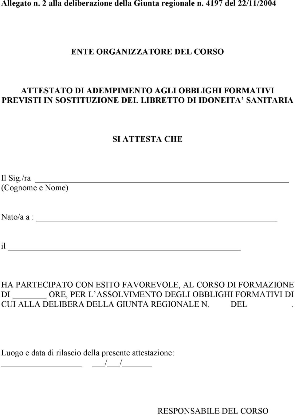 LIBRETTO DI IDONEITA SANITARIA SI ATTESTA CHE Il Sig.