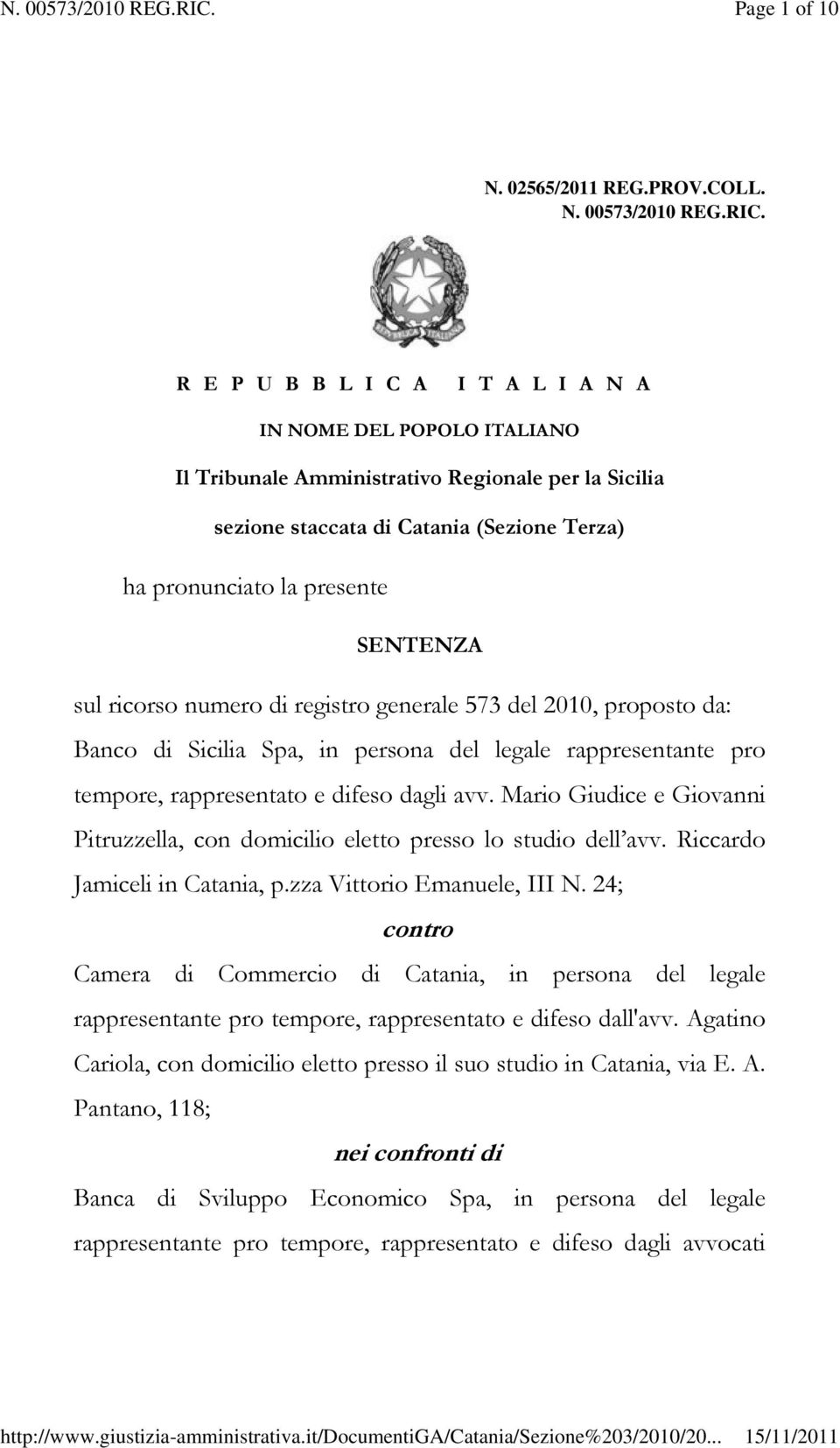 sul ricorso numero di registro generale 573 del 2010, proposto da: Banco di Sicilia Spa, in persona del legale rappresentante pro tempore, rappresentato e difeso dagli avv.