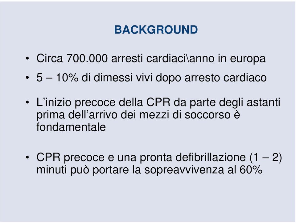 cardiaco L inizio precoce della CPR da parte degli astanti prima dell