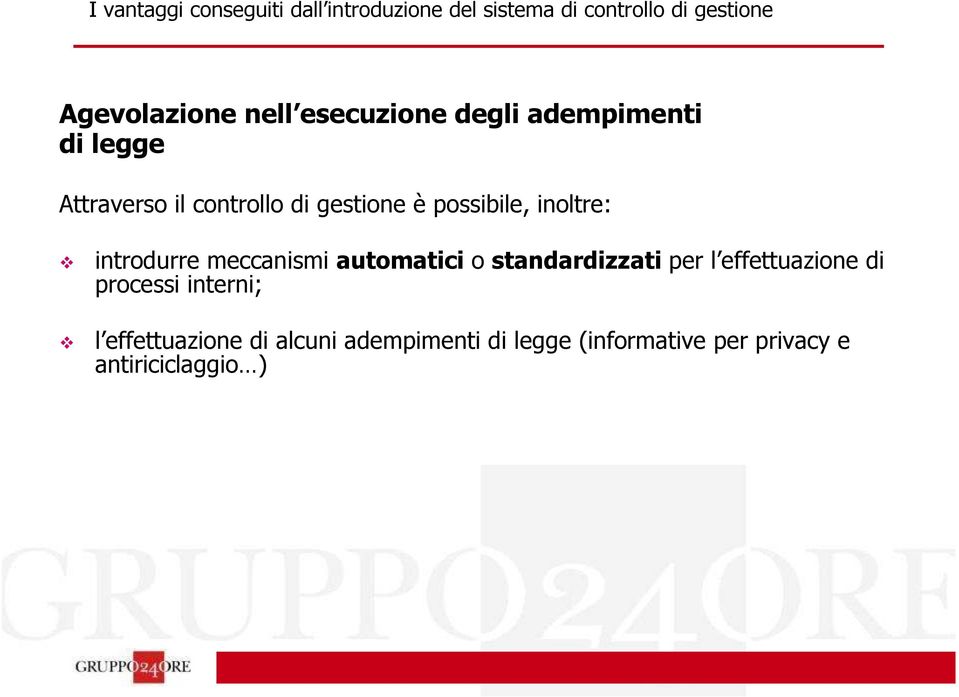 inoltre: introdurre meccanismi automatici o standardizzati per l effettuazione di processi