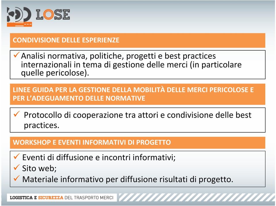 LINEE GUIDA PER LA GESTIONE DELLA MOBILITÀDELLE MERCI PERICOLOSE E PER L ADEGUAMENTO DELLE NORMATIVE Protocollo di