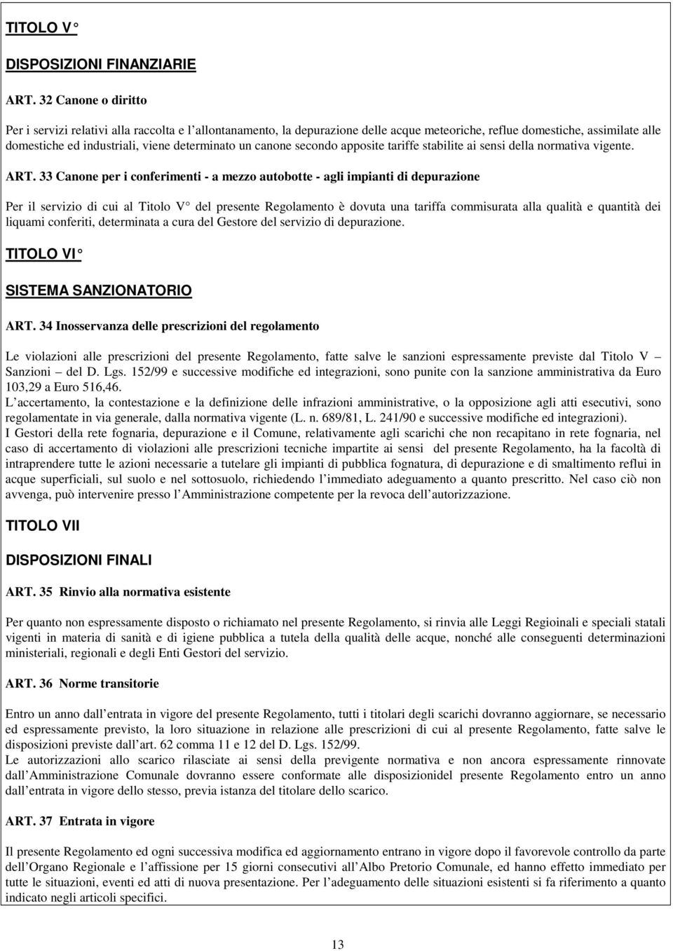 canone secondo apposite tariffe stabilite ai sensi della normativa vigente. ART.