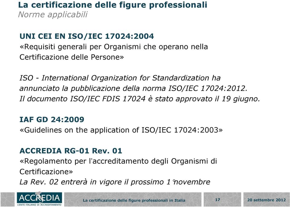 Il documento ISO/IEC FDIS 17024 è stato approvato il 19 giugno.