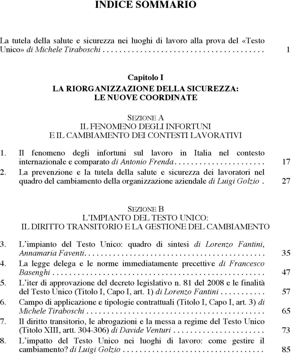 Il fenomeno degli infortuni sul lavoro in Italia nel contesto internazionale e comparato di Antonio Frenda...................... 17 2.