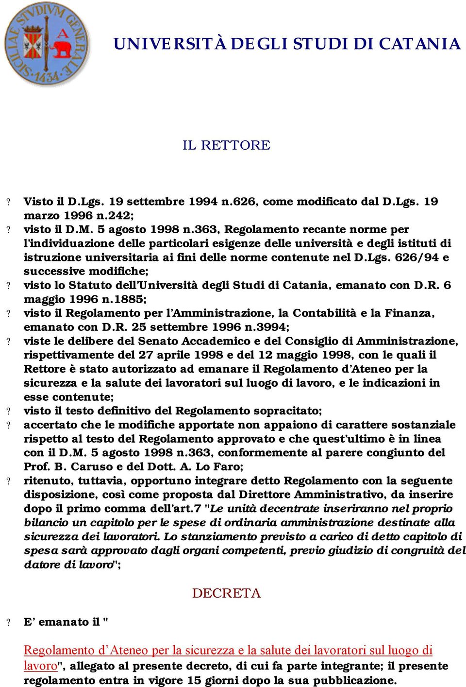 626/94 e successive modifiche;? visto lo Statuto dell Università degli Studi di Catania, emanato con D.R. 6 maggio 1996 n.1885;?