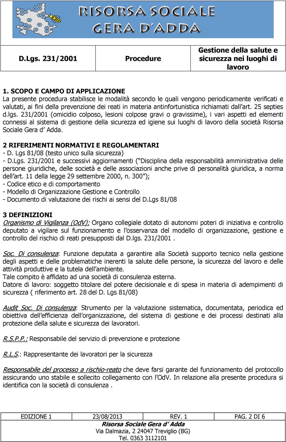 231/2001 (omicidio colposo, lesioni colpose gravi o gravissime), i vari aspetti ed elementi connessi al sistema di gestione della sicurezza ed igiene sui luoghi di della società Risorsa Sociale Gera