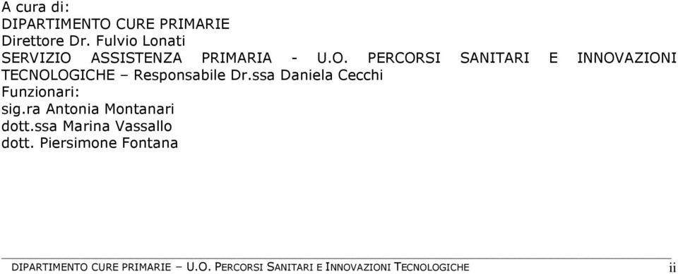 ssa Daniela Cecchi Funzionari: sig.ra Antonia Montanari dott.ssa Marina Vassallo dott.