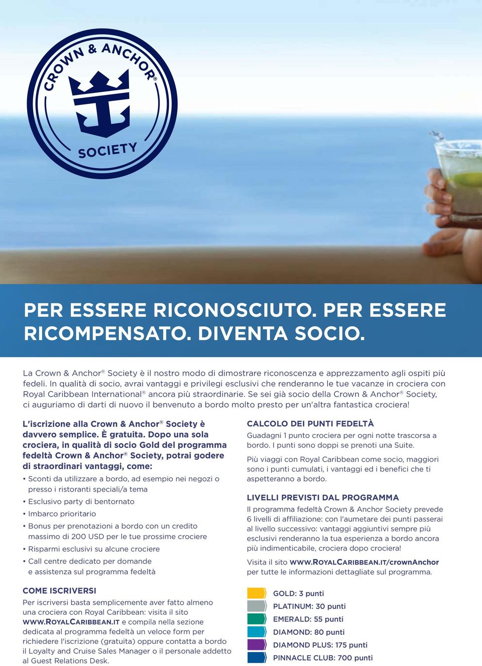 Se sei già socio della Crown & Anchor Society, ci auguriamo di darti di nuovo il benvenuto a bordo molto presto per un'altra fantastica crociera!