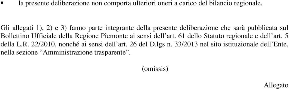 Ufficiale della Regione Piemonte ai sensi dell art. 61 dello Statuto regionale e dell art. 5 della L.R. 22/2010, nonché ai sensi dell art.