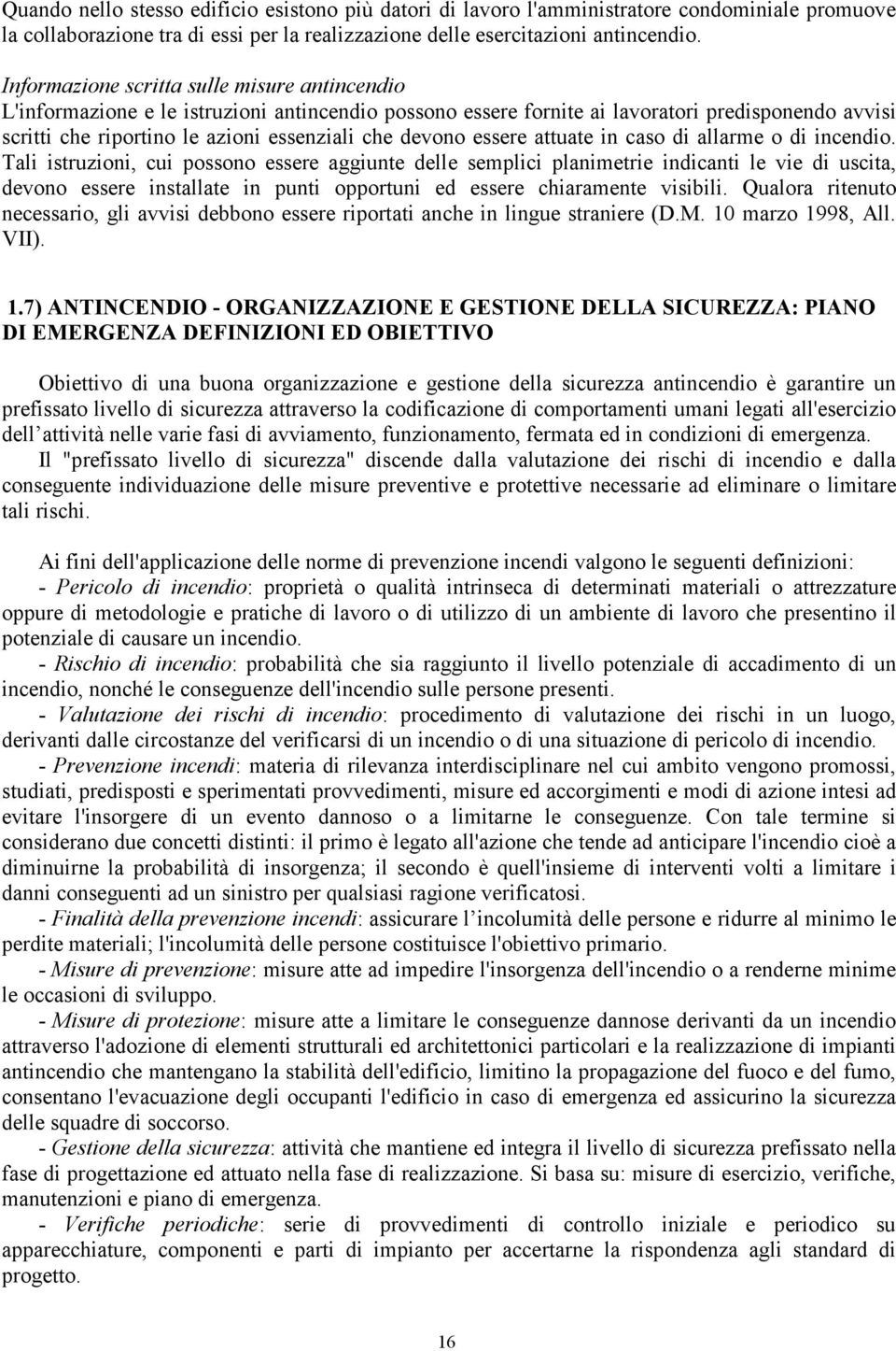 devono essere attuate in caso di allarme o di incendio.