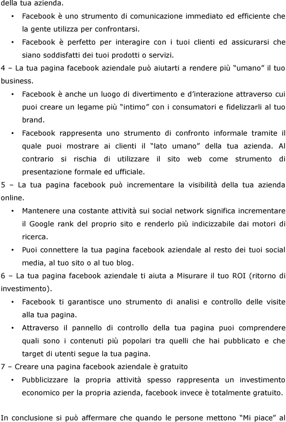 4 La tua pagina facebook aziendale può aiutarti a rendere più umano il tuo business.