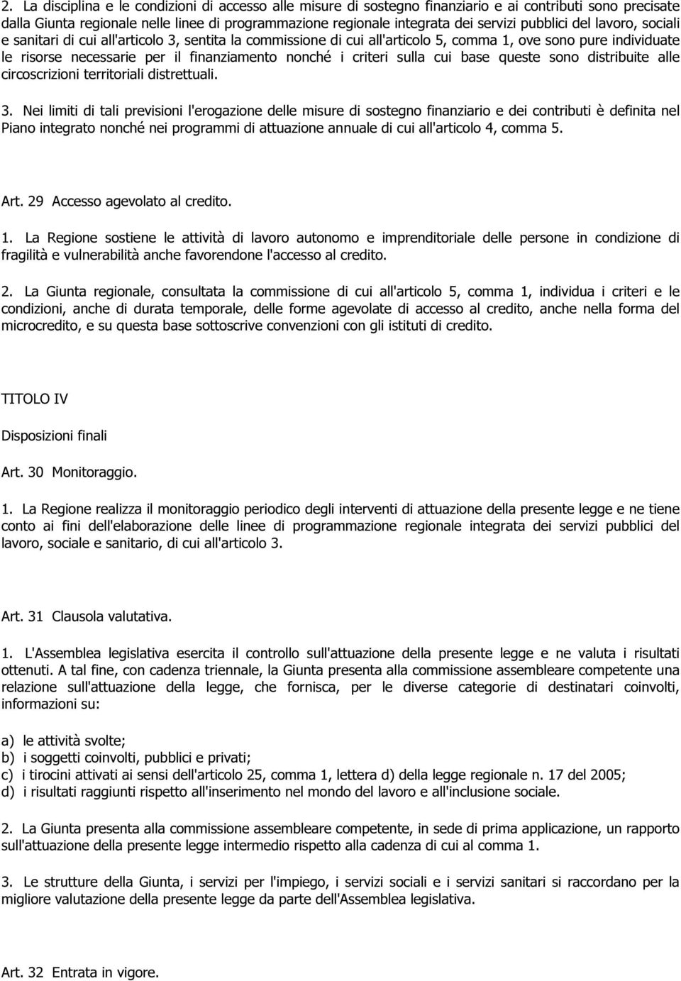 criteri sulla cui base queste sono distribuite alle circoscrizioni territoriali distrettuali. 3.