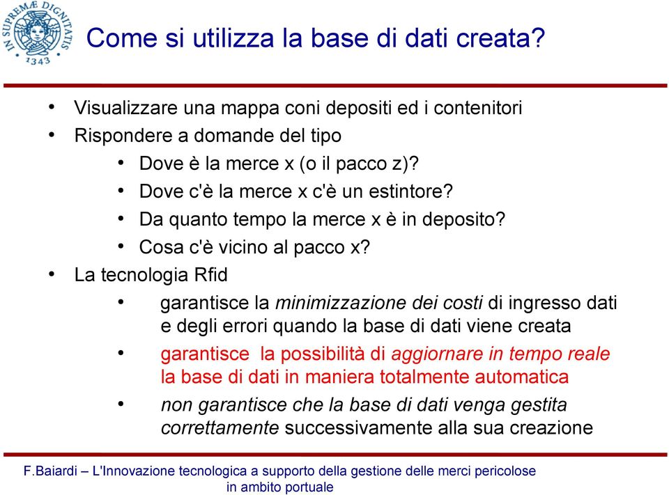 Dove c'è la merce x c'è un estintore? Da quanto tempo la merce x è in deposito? Cosa c'è vicino al pacco x?