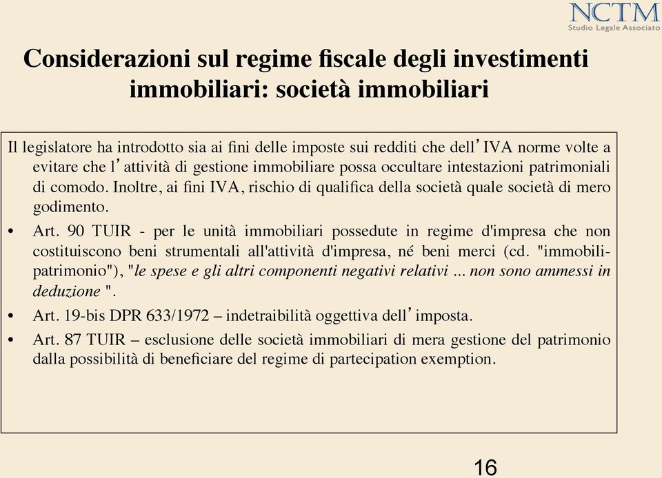 90 TUIR - per le unità immobiliari possedute in regime d'impresa che non costituiscono beni strumentali all'attività d'impresa, né beni merci (cd.