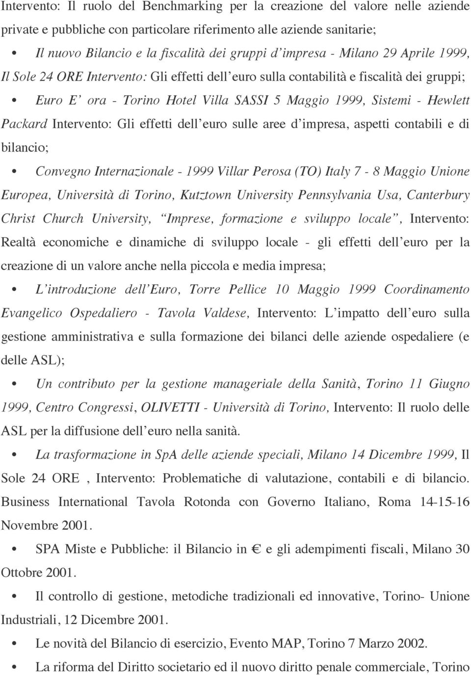 Packard Intervento: Gli effetti dell euro sulle aree d impresa, aspetti contabili e di bilancio; Convegno Internazionale - 1999 Villar Perosa (TO) Italy 7-8 Maggio Unione Europea, Università di