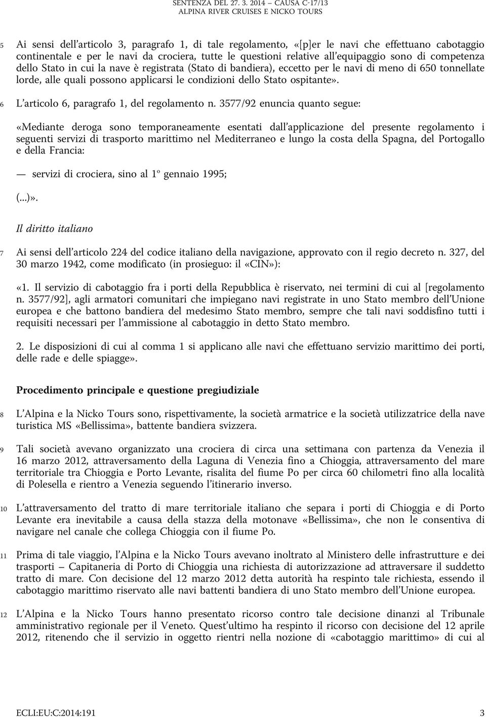 6 L articolo 6, paragrafo 1, del regolamento n.