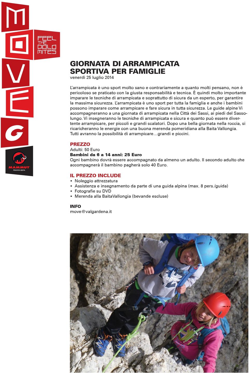 L arrampicata è uno sport per tutta la famiglia e anche i bambini possono imparare come arrampicare e fare sicura in tutta sicurezza.