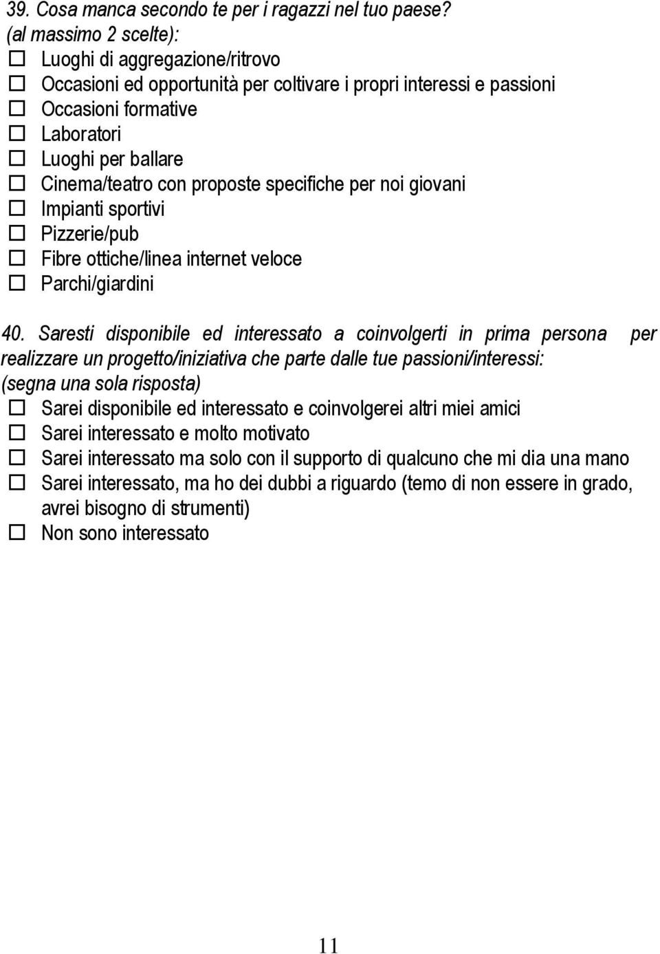 specifiche per noi giovani Impianti sportivi Pizzerie/pub Fibre ottiche/linea internet veloce Parchi/giardini 40.