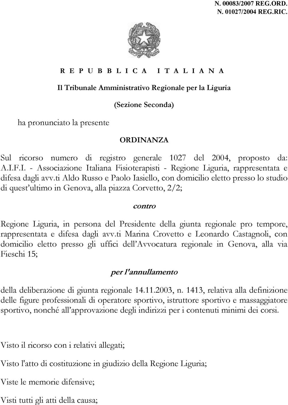 proposto da: A.I.F.I. - Associazione Italiana Fisioterapisti - Regione Liguria, rappresentata e difesa dagli avv.