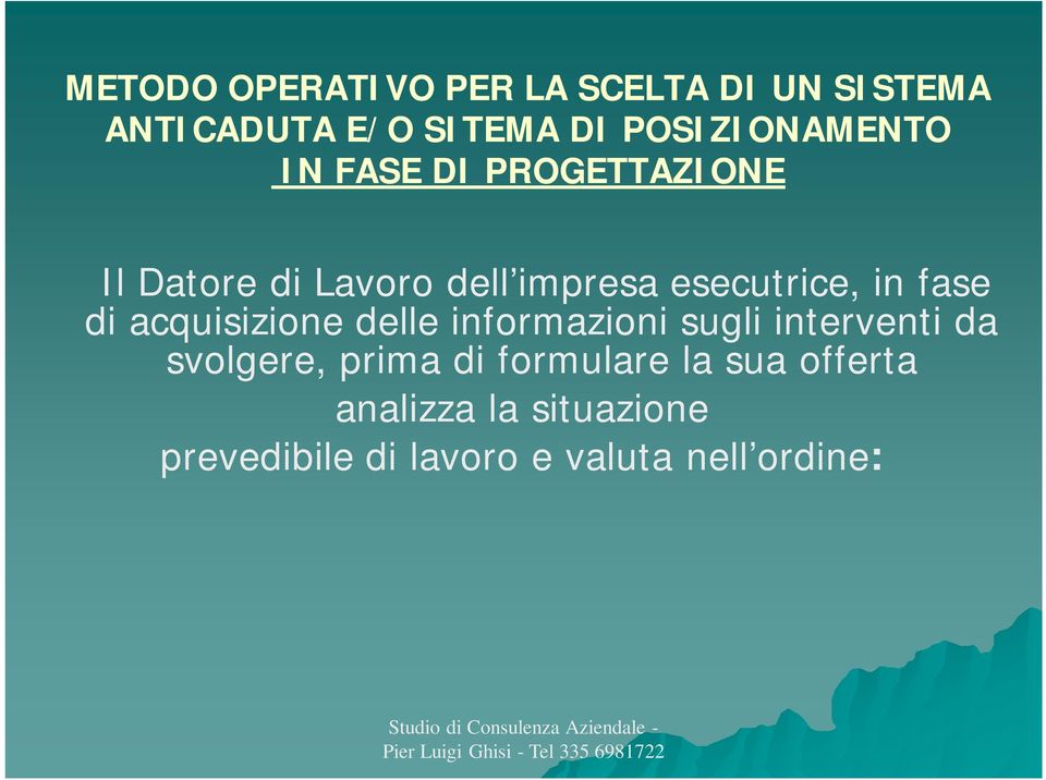 esecutrice, in fase di acquisizione delle informazioni sugli interventi da