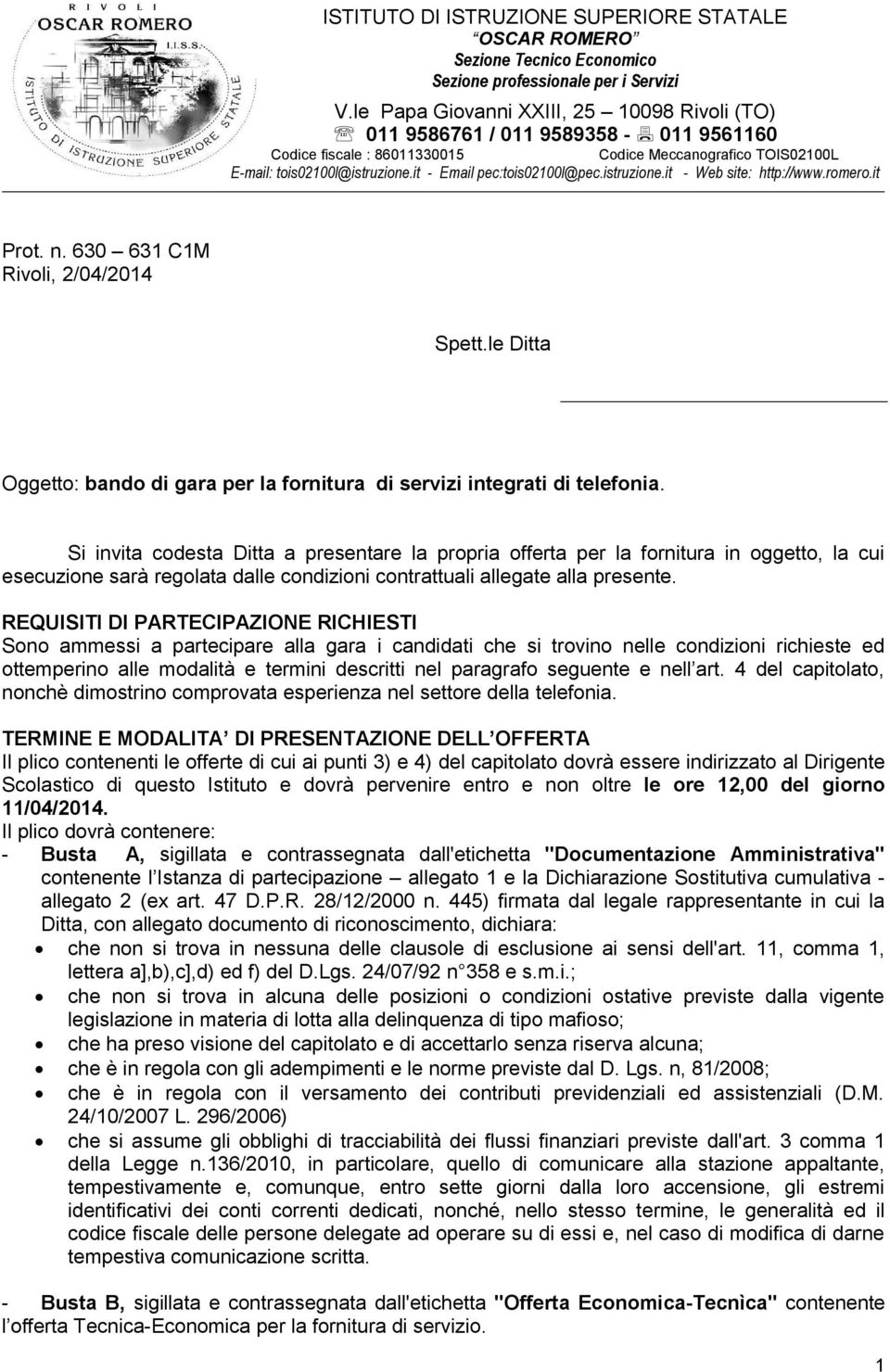 it - Email pec:tois02100l@pec.istruzione.it - Web site: http://www.romero.it Prot. n. 630 631 C1M Rivoli, 2/04/2014 Spett.
