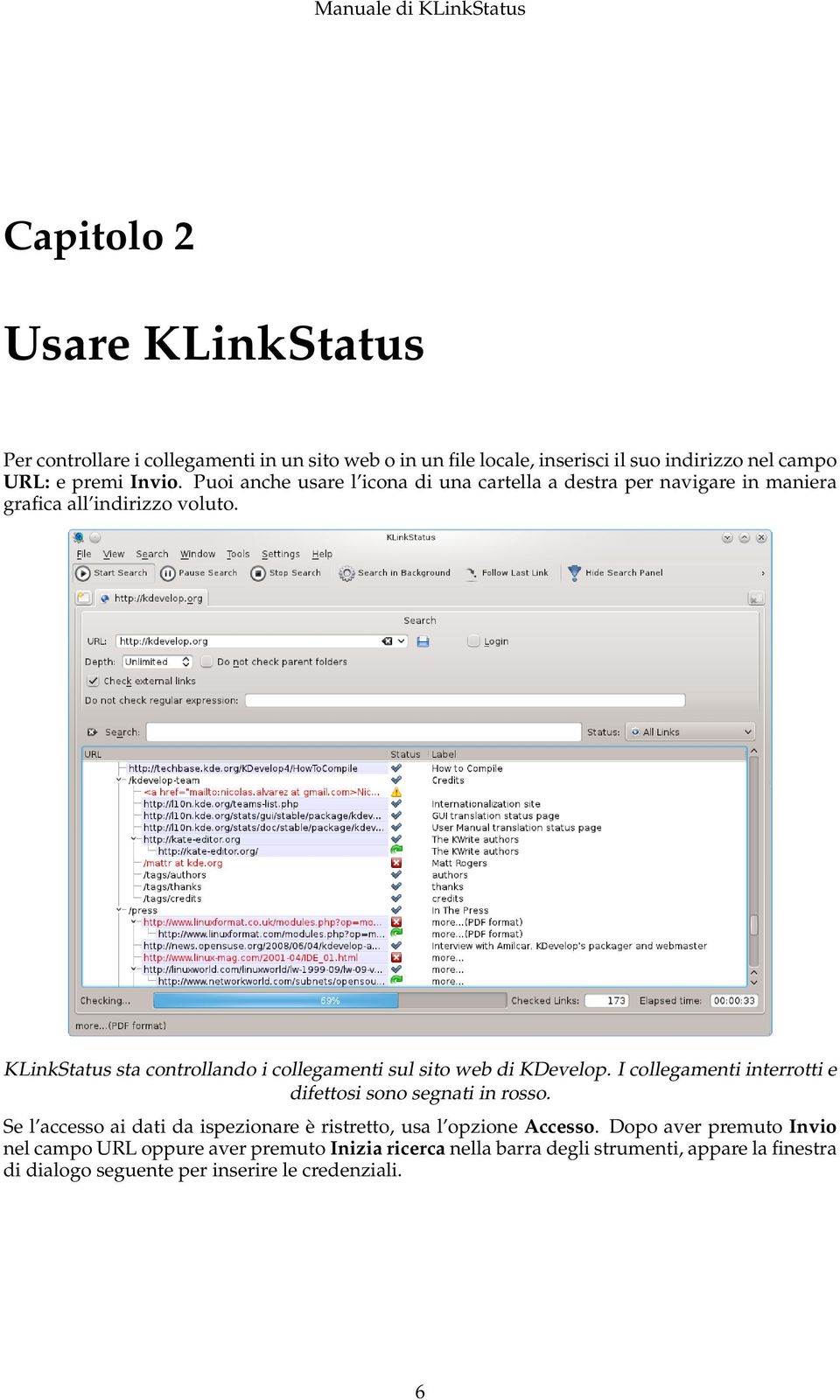 KLinkStatus sta controllando i collegamenti sul sito web di KDevelop. I collegamenti interrotti e difettosi sono segnati in rosso.