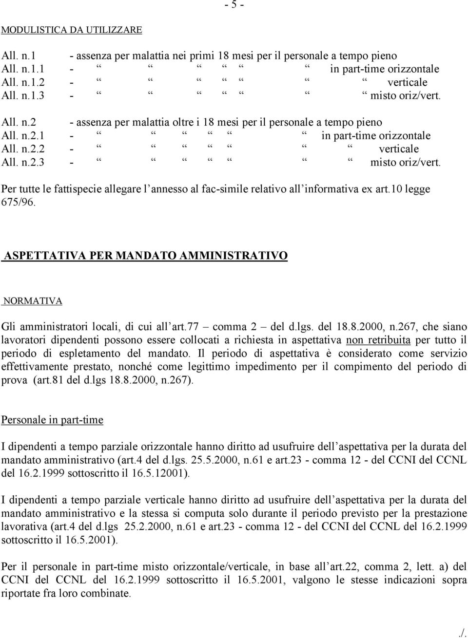 Per tutte le fattispecie allegare l annesso al fac-simile relativo all informativa ex art.10 legge 675/96. ASPETTATIVA PER MANDATO AMMINISTRATIVO NORMATIVA Gli amministratori locali, di cui all art.