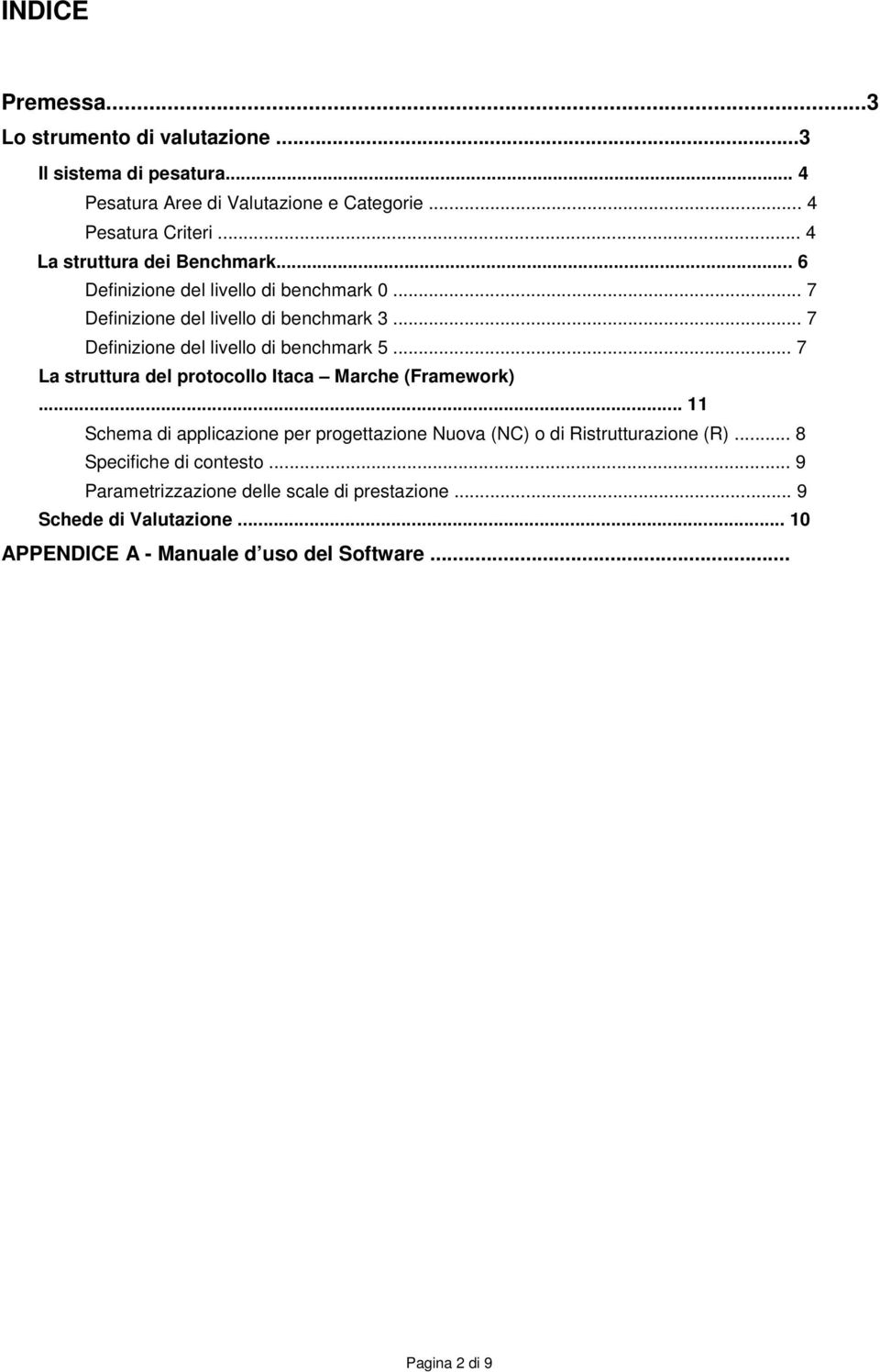 .. 7 Definizione del livello di benchmark 5... 7 La struttura del protocollo Itaca Marche (Framework).