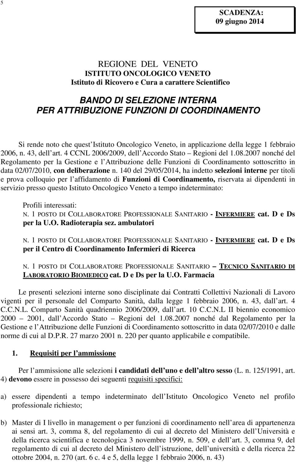 2007 nonché del Regolamento per la Gestione e l Attribuzione delle Funzioni di Coordinamento sottoscritto in data 02/07/2010, con deliberazione n.