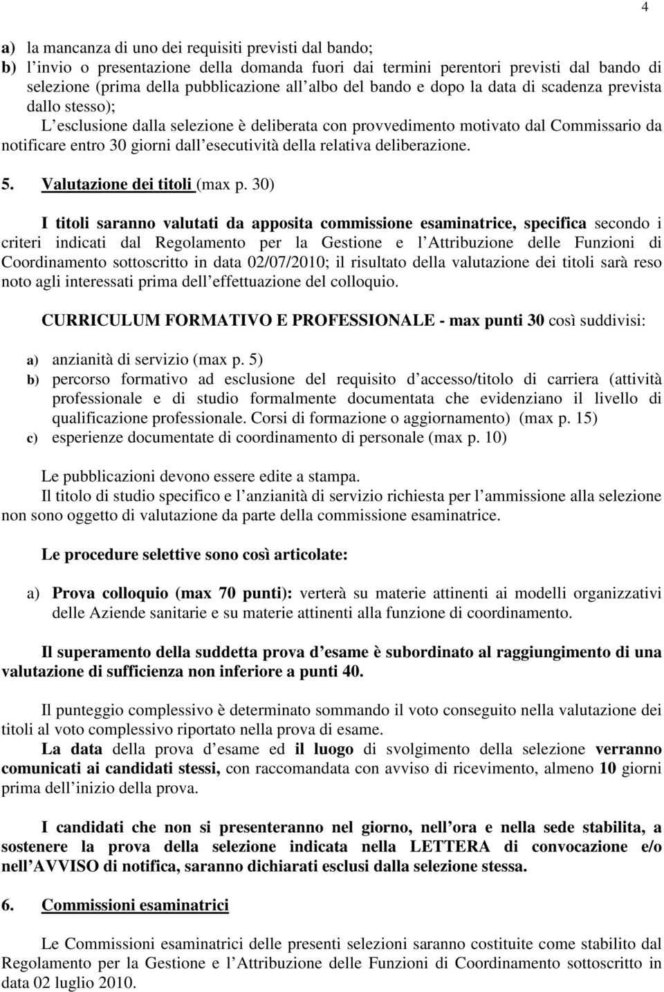 relativa deliberazione. 5. Valutazione dei titoli (max p.