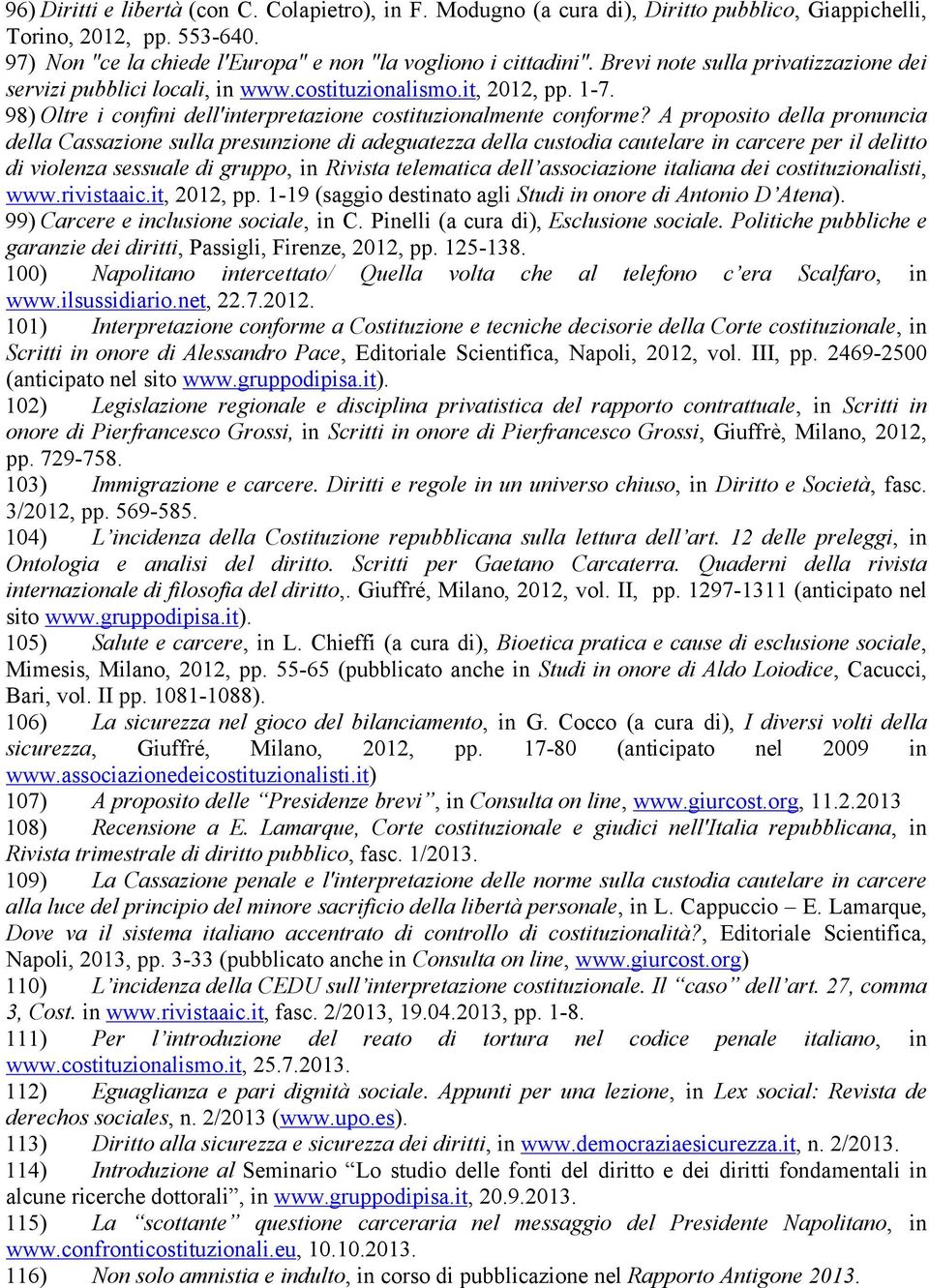 A proposito della pronuncia della Cassazione sulla presunzione di adeguatezza della custodia cautelare in carcere per il delitto di violenza sessuale di gruppo, in Rivista telematica dell