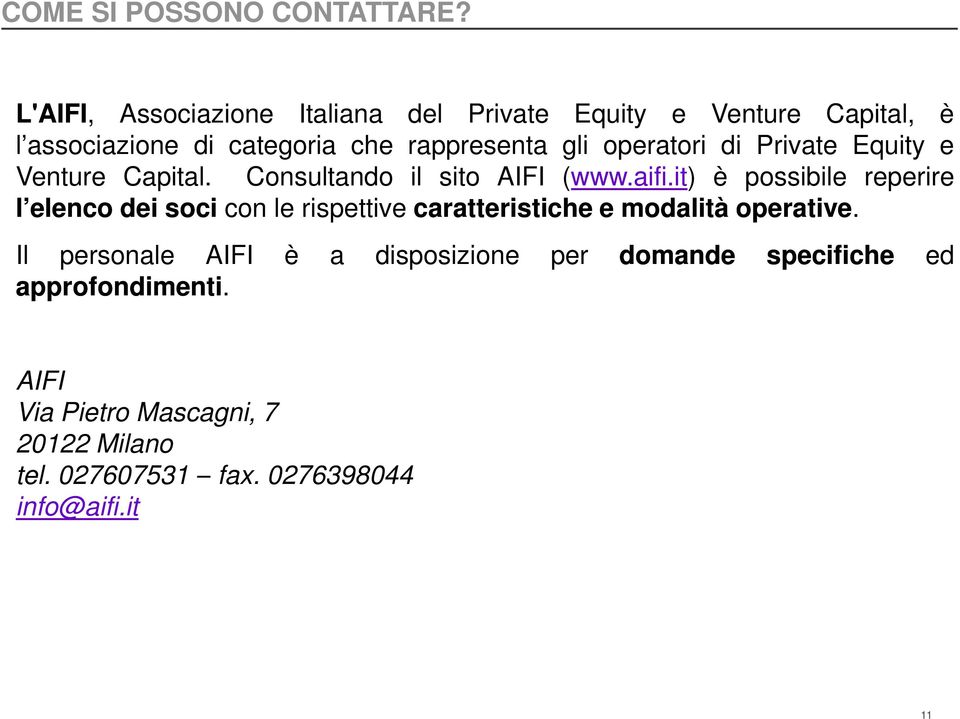 operatori di Private Equity e Venture Capital. Consultando il sito AIFI (www.aifi.