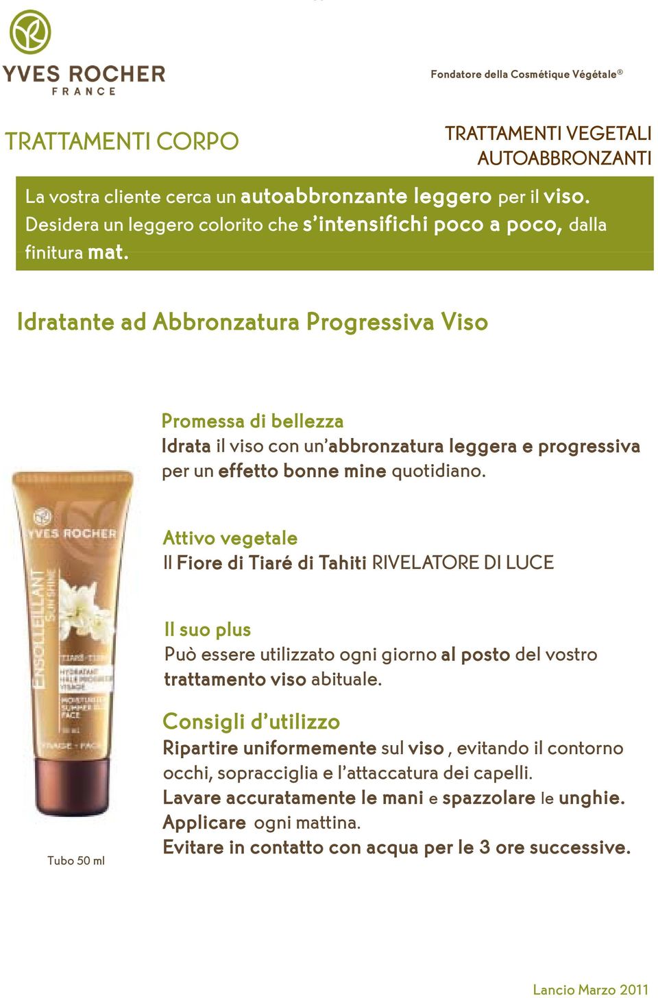 Idratante ad Abbronzatura Progressiva Viso Promessa di bellezza Idrata il viso con un abbronzatura leggera e progressiva per un effetto bonne mine quotidiano.